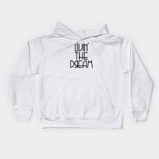 livin the dream Kids Hoodie